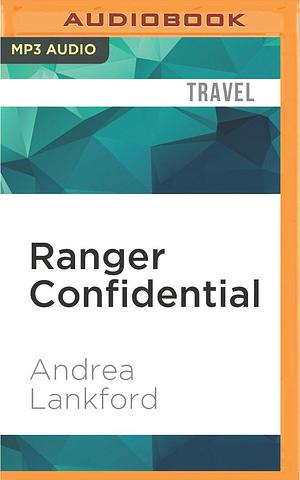 Ranger Confidential by Andrea Lankford, Andrea Lankford, Julia Motyka