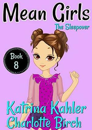 The Sleepover by Katrina Kahler, Charlotte Birch