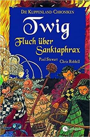 Twig: Fluch über Sanktaphrax by Paul Stewart, Chris Riddell