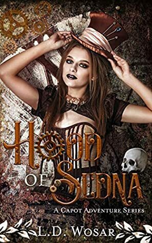 Hood of Sedna: A Capot Adventure Series by L.D. Wosar