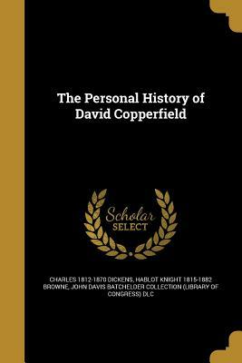 The Personal History of David Copperfield by Charles Dickens