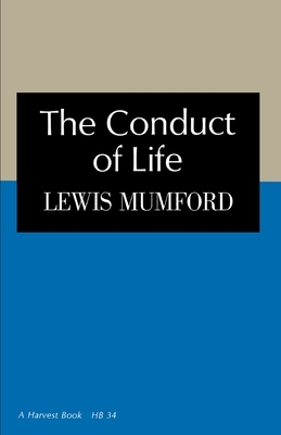 Conduct of Life by Lewis Mumford