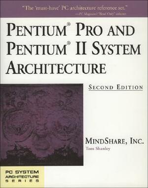 Pentium Processor System Architecture by Mindshare Inc, Don Anderson, Tom Shanley