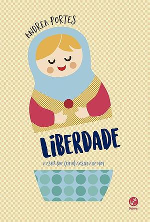 Liberdade: A Espiã que (meio) Gostava de Mim by Andrea Portes, Alda Lima