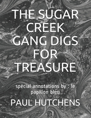 The Sugar Creek Gang Digs for Treasure: spécial annotations by: le papillon bleu by Paul Hutchens