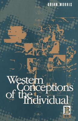 Western Conceptions of the Individual by Brian Morris