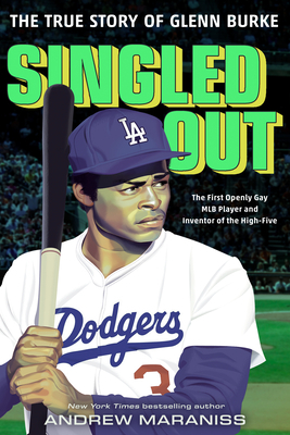 Singled Out: The True Story of Glenn Burke by Andrew Maraniss