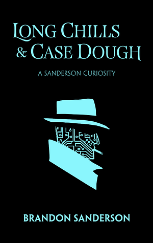 Long Chills & Case Dough by Brandon Sanderson