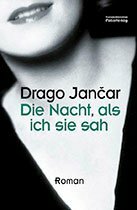 Die Nacht, als ich sie sah by Drago Jančar