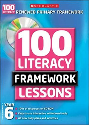 100 Literacy Framework Lessons. Year 6, Scottish Primary 7 by Roger Hurn, Gill Matthews