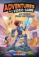 My Friend from the Future: Adventures in a Video Game Volume 1 by Dustin Brady