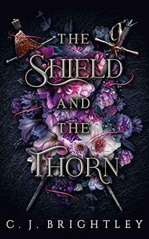 The Shield and the Thorn by C.J. Brightley