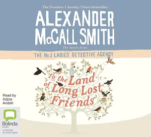 To the Land of Long Lost Friends: 20 by Alexander McCall Smith