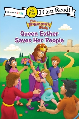 The Beginner's Bible Queen Esther Saves Her People: My First by The Zondervan Corporation