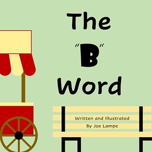 The "B" Word by Joe Lampe
