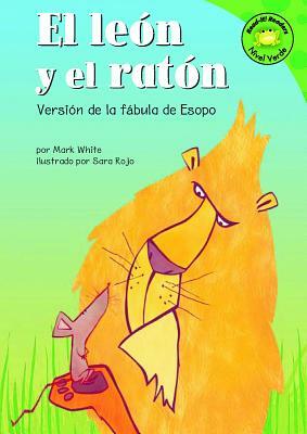 El Leon Y El Raton: Versión de la Fábula de Esopo = The Lion and the Mouse by Mark White