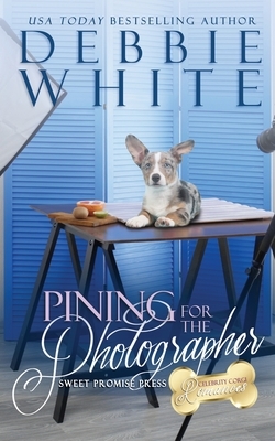 Pining for the Photographer (The Celebrity Corgi Romances Book 5) by Debbie White