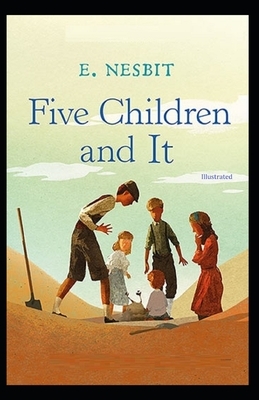 Five Children and It illustrated by E. Nesbit