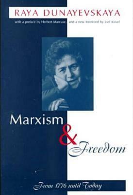 Marxism and Freedom: From 1776 Until Today by Raya Dunayevskaya