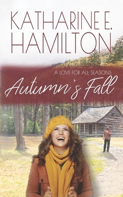 Autumn's Fall: Book Two: A Love For All Seasons Series by Katharine E. Hamilton