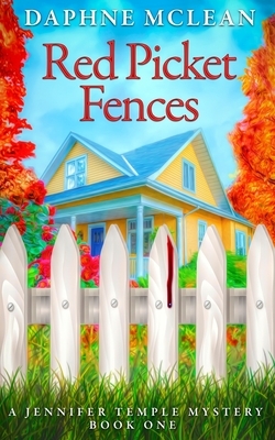 Red Picket Fences: A Jennifer Temple Cozy Mystery by Daphne McLean
