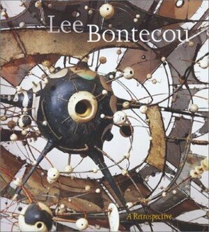 Lee Bontecou: A Retrospective by Lee Bontecou