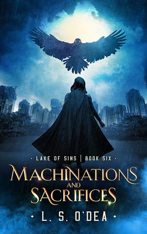 Machinations and Sacrifices by L.S. O'Dea
