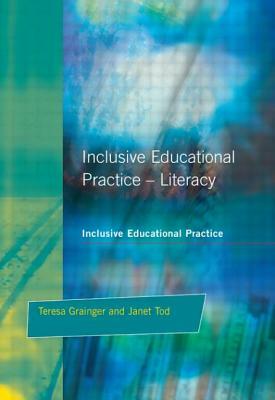 Inclusive Educational Practice by Teresa Grainger, Janet Tod