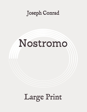 Nostromo: Large Print by Joseph Conrad