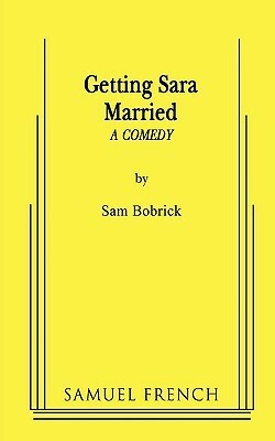 Getting Sara Married by Sam Bobrick