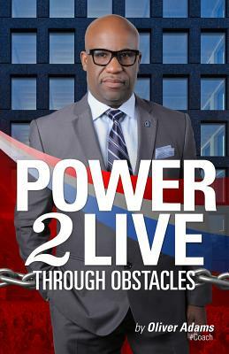 Power 2 Live Through Obstacles by Oliver Adams