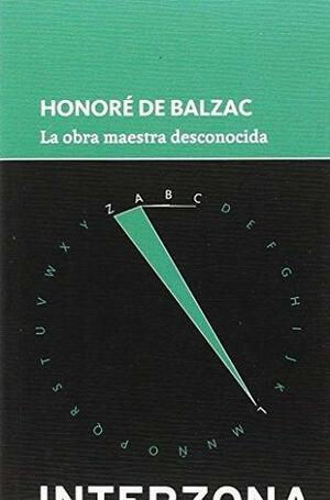 LA OBRA MAESTRA DESCONOCIDA PrÃ³xima apariciÃ³n by Honoré de Balzac