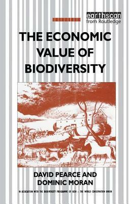 The Economic Value of Biodiversity by Dominic Moran, David Pearce
