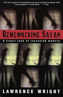 Remembering Satan: A Tragic Case of Recovered Memory by Lawrence Wright