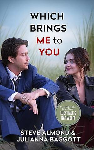 Which Brings Me to You: A Novel in Confessions by Julianna Baggott, Steve Almond