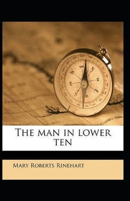 The Man in Lower Ten Illustrated by Mary Roberts Rinehart