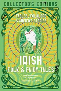 Irish Folk  Fairy Tales: Ancient Wisdom, Fables  Folkore by J.K. Jackson