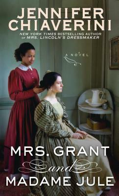 Mrs. Grant and Madame Jule by Jennifer Chiaverini