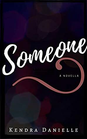 Someone : A Novella by Kendra Danielle