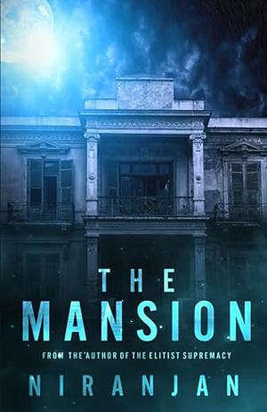 The Mansion by Niranjan K.