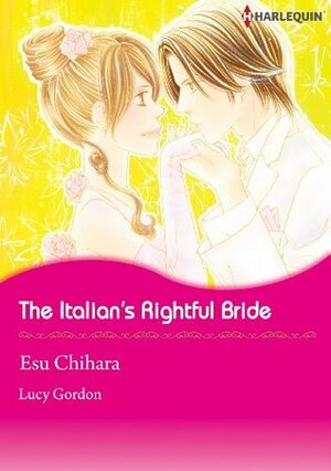 The Italian's Rightful Bride by Lucy Gordon, Esu Chihara