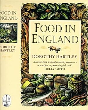 Food In England by Dorothy Hartley