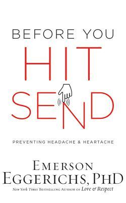 Before You Hit Send: Preventing Headache and Heartache by Emerson Eggerichs