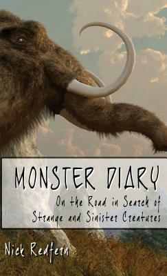 Monster Diary: On the Road in Search of Strange and Sinister Creatures by Nicholas Redfern