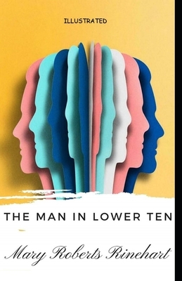 The Man in Lower Ten Illustrated by Mary Roberts Rinehart