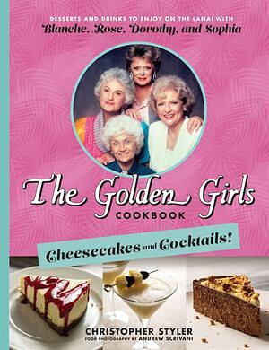 The Golden Girls: Cheesecakes and Cocktails! by Christopher Styler