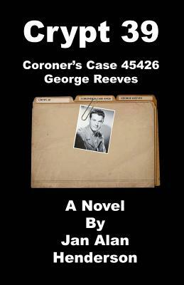 Crypt 39: Coroner's Case 45426 George Reeves by Jan Alan Henderson