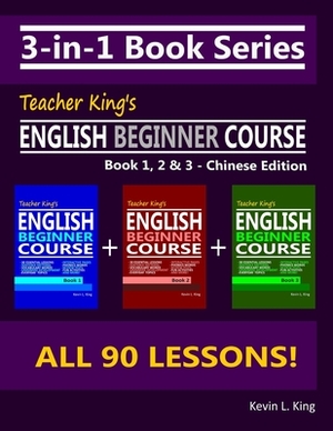 3-in-1 Book Series: Teacher King's English Beginner Course Book 1, 2 & 3 - Chinese Edition by Kevin L. King