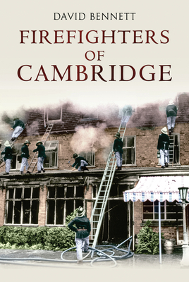 Firefighters of Cambridge by David Bennett