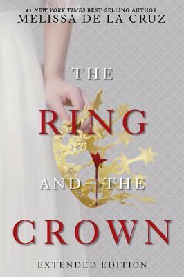 The Ring and the Crown (Extended Edition) by Melissa de la Cruz